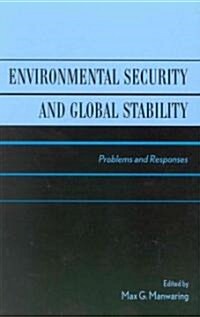 Environmental Security and Global Stability: Problems and Responses (Hardcover)