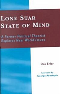 Lone Star State of Mind: A Former Political Theorist Explores Real World Issues (Paperback)