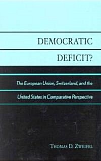 Democratic Deficit?: Institutions and Regulation in the European Union, Switzerland, and the United States (Hardcover)