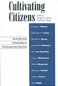Cultivating Citizens: Soulcraft and Citizenship in Contemporary America (Paperback)