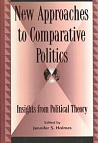 New Approaches to Comparative Politics: Insights from Political Theory (Hardcover)