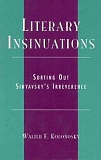 Literary Insinuations: Sorting Out Sinyavskys Irreverence (Hardcover)