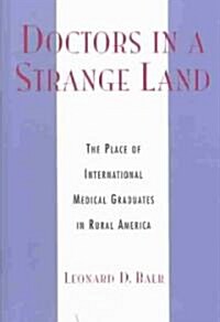 Doctors in a Strange Land: The Place of International Medical Graduates in Rural America (Hardcover)