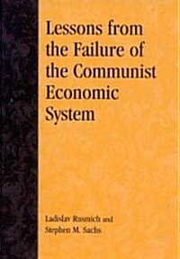 Lessons from the Failure of the Communist Economic System (Hardcover)