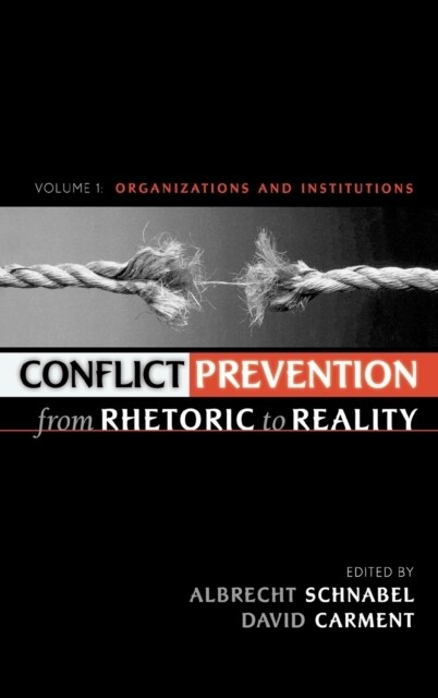 Conflict Prevention from Rhetoric to Reality: Organizations and Institutions (Hardcover)