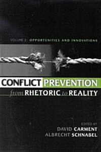 Conflict Prevention from Rhetoric to Reality: Opportunities and Innovations, Volume 2 (Hardcover)