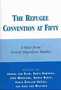 The Refugee Convention at Fifty: A View from Forced Migration Studies (Paperback)