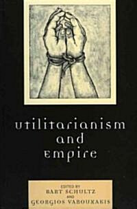 Utilitarianism and Empire (Hardcover)