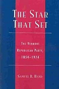 The Star That Set: The Vermont Republican Party, 1854-1974 (Paperback)