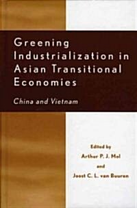 Greening Industrialization in Asian Transitional Economies: China and Vietnam (Hardcover)