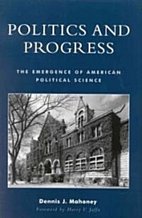 Politics and Progress: The Emergence of American Political Science (Paperback)