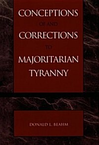 Conceptions of and Corrections to Majoritarian Tyranny (Paperback)