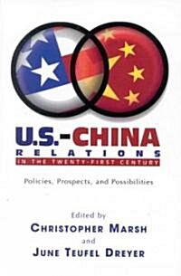 U.S.-China Relations in the Twenty-First Century: Policies, Prospects, and Possibilities (Paperback)