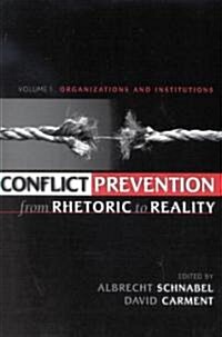 Conflict Prevention from Rhetoric to Reality: Organizations and Institutions (Paperback)