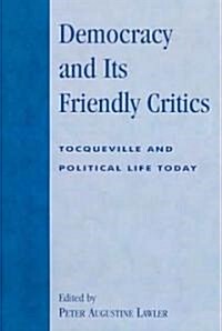 Democracy and Its Friendly Critics: Tocqueville and Political Life Today (Paperback)