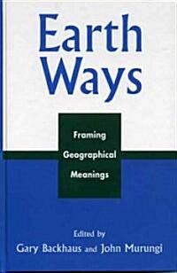 Earth Ways: Framing Geographical Meanings (Hardcover)