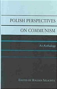 Polish Perspectives on Communism: An Anthology (Hardcover)