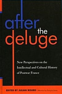 After the Deluge: New Perspectives on the Intellectual and Cultural History of Postwar France (Hardcover)