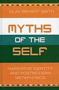 Myths of the Self: Narrative Identity and Postmodern Metaphysics (Hardcover)