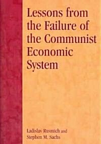 Lessons from the Failure of the Communist Economic System (Paperback)
