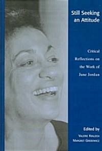 Still Seeking an Attitude: Critical Reflections on the Work of June Jordan (Hardcover)