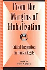 From the Margins of Globalization: Critical Perspectives on Human Rights (Paperback)