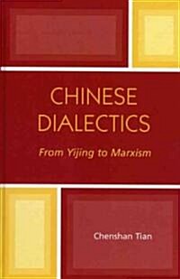 Chinese Dialectics: From Yijing to Marxism (Hardcover)