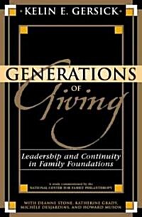 Generations of Giving: Leadership and Continuity in Family Foundations (Hardcover)