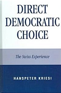 Direct Democratic Choice: The Swiss Experience (Hardcover)