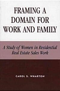 Framing a Domain for Work and Family: A Study of Women in Residential Real Estate Sales Work (Paperback, Revised)