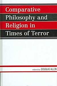 Comparative Philosophy And Religion in Times of Terror (Hardcover)