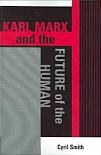 Karl Marx and the Future of the Human (Paperback)