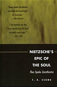 Nietzsches Epic of the Soul: Thus Spoke Zarathustra (Hardcover)