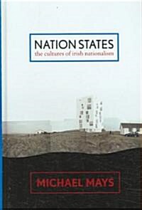 Nation States: The Cultures of Irish Nationalism (Hardcover)
