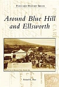 Around Blue Hill and Ellsworth (Paperback)