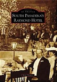 South Pasadenas Raymond Hotel (Paperback)