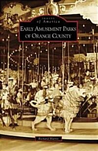 Early Amusement Parks of Orange County (Paperback)