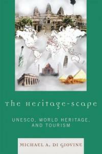 The heritage-scape : UNESCO, world heritage, and tourism