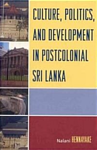 Culture, Politics, and Development in Postcolonial Sri Lanka (Hardcover)