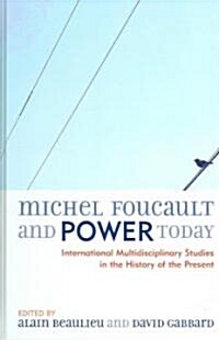 Michel Foucault and Power Today: International Multidisciplinary Studies in the History of the Present (Hardcover)