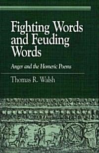 Fighting Words and Feuding Words: Anger and the Homeric Poems (Hardcover)