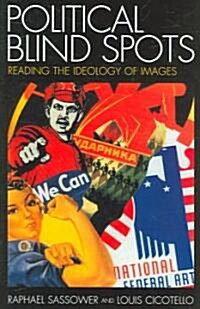 Political Blind Spots: Reading the Ideology of Images (Paperback)