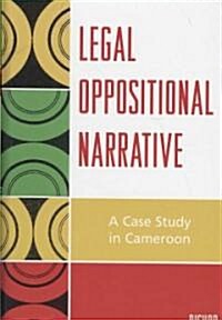 Legal Oppositional Narrative: A Case Study in Cameroon (Hardcover)