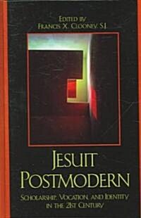 Jesuit Postmodern: Scholarship, Vocation, and Identity in the 21st Century (Hardcover)