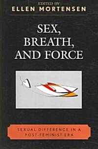 [중고] Sex, Breath, and Force: Sexual Difference in a Post-Feminist Era (Paperback)