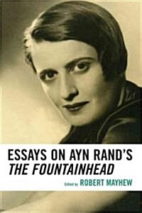 Essays on Ayn Rands the Fountainhead (Paperback)