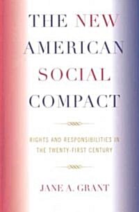 The New American Social Compact: Rights and Responsibilities in the Twenty-first Century (Hardcover)
