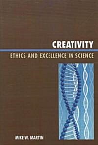 Creativity: Ethics and Excellence in Science (Paperback)