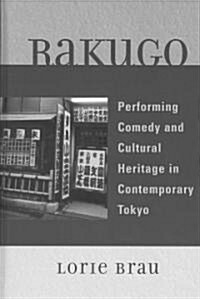 Rakugo: Performing Comedy and Cultural Heritage in Contemporary Tokyo (Hardcover)