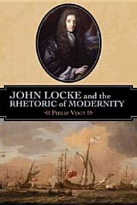John Locke And The Rhetoric Of Modernity (Hardcover)